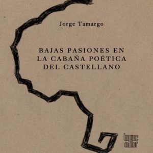 BAJAS PASIONES EN LA CABANA POETICA DEL CASTELLANO