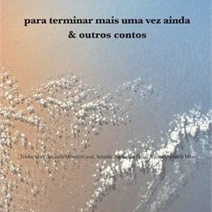 PARA TERMINAR MAIS UMA VEZ AINDA E OUTROS CONTOS
