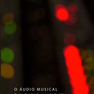 O ÁUDIO MUSICAL E O ÁUDIO MUSICISTA