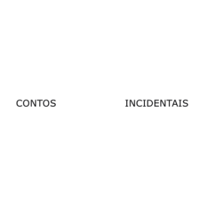 CONTOS INCIDENTAIS E OUTRAS NARRATIVAS