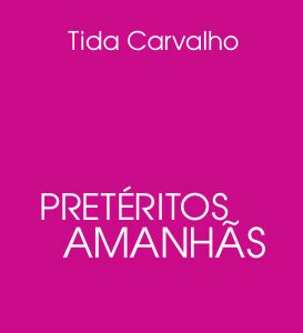 PRETÉRITOS AMANHÃS
